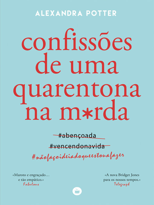 Title details for Confissões de uma Quarentona na M*rda by Alexandra Potter - Available